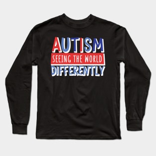 Autism Seeing The World Differently Long Sleeve T-Shirt